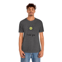 Load image into Gallery viewer, I See You - Yoga T-Shirt | Unisex Tee
