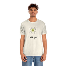 Load image into Gallery viewer, I See You - Yoga T-Shirt | Unisex Tee
