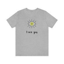 Load image into Gallery viewer, I See You - Yoga T-Shirt | Unisex Tee
