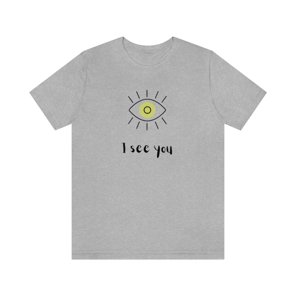 I See You - Yoga T-Shirt | Unisex Tee