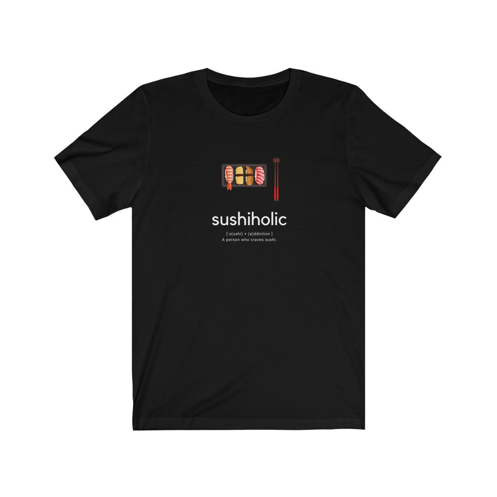 Sushiholic T-Shirt. I Love Sushi tee.  Japanese sushi shirt.  Asian food tshirt. This classic unisex jersey short sleeve tee fits like a well-loved favorite. Soft cotton and quality print make you fall in love with it. For both men and women and offered in 5 great colors.