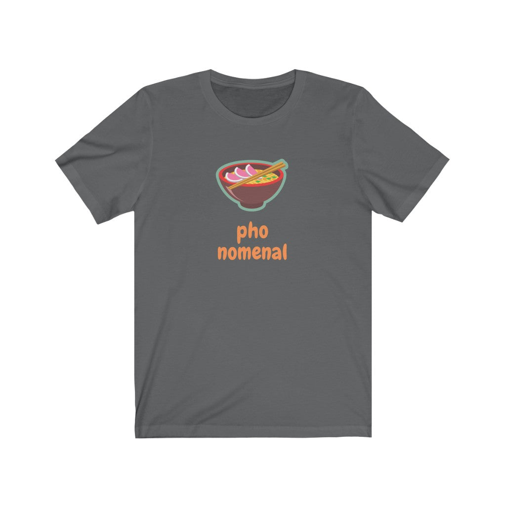 PHO soup T-Shirt - Pho-nomenal - Funny Asian Tee - Great gift for Pho lover  This classic unisex jersey short sleeve tee fits like a well-loved favorite. Soft cotton and quality print make you fall in love with it.