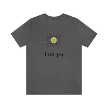 Load image into Gallery viewer, I See You - Yoga T-Shirt | Unisex Tee
