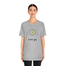 Load image into Gallery viewer, I See You - Yoga T-Shirt | Unisex Tee
