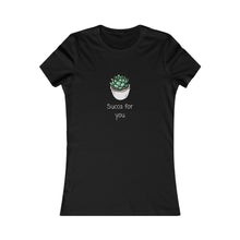 Load image into Gallery viewer, Succulent humor T-Shirt. This cute junior&#39;s short sleeve tee will get attention with its play on words and chic look. Fits like a well-loved favorite and features a slim feminine fit. Cactus succulent shirt- cute, funny gift.
