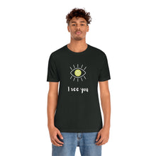 Load image into Gallery viewer, I See You - Yoga T-Shirt | Unisex Tee
