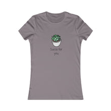 Load image into Gallery viewer, Succulent humor T-Shirt. This cute junior&#39;s short sleeve tee will get attention with its play on words and chic look. Fits like a well-loved favorite and features a slim feminine fit. Cactus succulent shirt- cute, funny gift.
