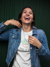 Load image into Gallery viewer, Succulent humor T-Shirt. This cute junior&#39;s short sleeve tee will get attention with its play on words and chic look. Fits like a well-loved favorite and features a slim feminine fit. Cactus succulent shirt- cute, funny gift.
