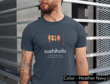 Load image into Gallery viewer, Sushiholic T-Shirt. I Love Sushi tee.  Japanese sushi shirt.  Asian food tshirt. This classic unisex jersey short sleeve tee fits like a well-loved favorite. Soft cotton and quality print make you fall in love with it. For both men and women and offered in 5 great colors.
