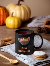 Load image into Gallery viewer, Damn straight you&#39;re Pho-nomenal!! Funny Pho soup inspired coffee mug. This mug should bring out your inner badass. Inspired by all of those not afraid to shine on! Warm your soul with a nice cuppa out of this perfectly sized black ceramic mug. It’s microwave and dishwasher safe and made of black, durable ceramic in an 11-ounce size. This mug the perfect gift for your true coffee, tea, or hot chocolate lover.
